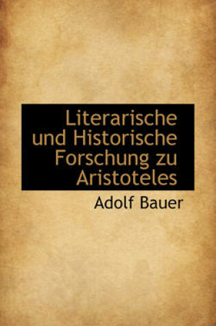 Cover of Literarische Und Historische Forschung Zu Aristoteles