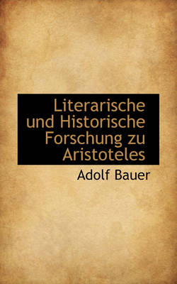 Book cover for Literarische Und Historische Forschung Zu Aristoteles