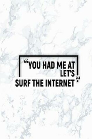 Cover of You Had Me at Let's Surf the Internet