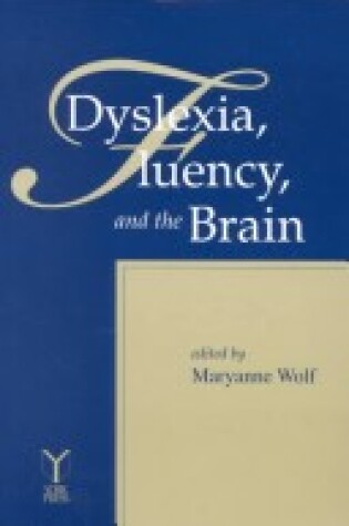 Cover of Dyslexia, Fluency, and the Brain