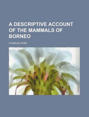 Book cover for A Descriptive Account of the Mammals of Borneo