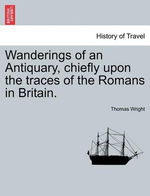 Book cover for Wanderings of an Antiquary, Chiefly Upon the Traces of the Romans in Britain.