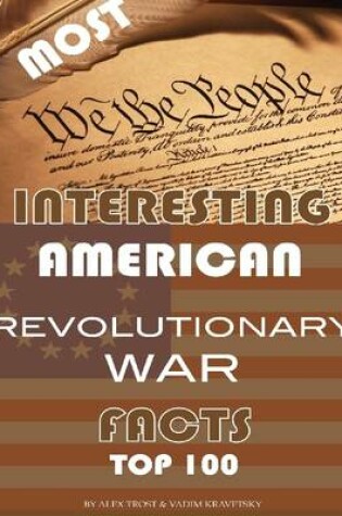 Cover of Most Interesting Revolutionary War Facts: Top 100