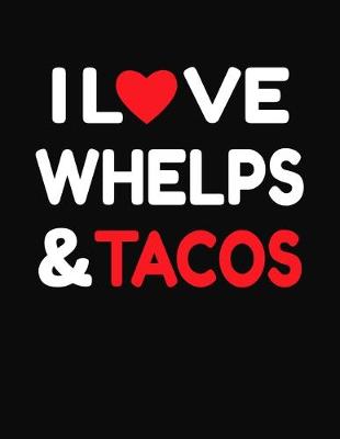 Book cover for I Love Whelps & Tacos