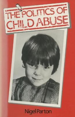 Book cover for Politics Of Child Abuse