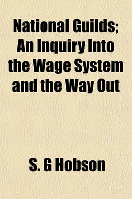 Book cover for National Guilds; An Inquiry Into the Wage System and the Way Out