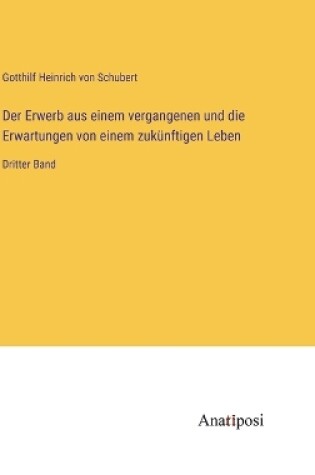 Cover of Der Erwerb aus einem vergangenen und die Erwartungen von einem zukünftigen Leben