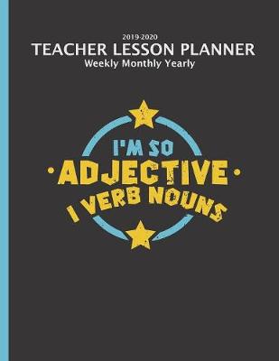 Book cover for Teacher Lesson Planner 2019-2020 Monthly Weekly