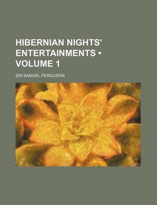 Book cover for Hibernian Nights' Entertainments (Volume 1)