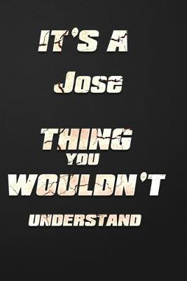 Book cover for It's a Jose Thing You Wouldn't Understand