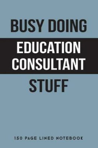 Cover of Busy Doing Education Consultant Stuff