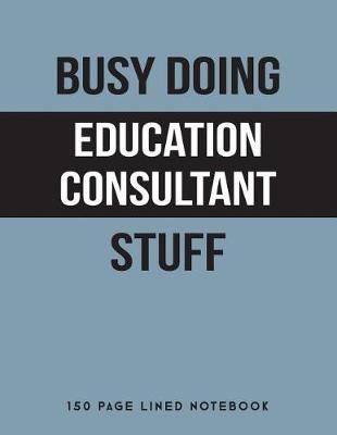 Book cover for Busy Doing Education Consultant Stuff