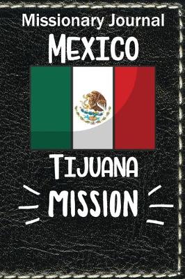 Book cover for Missionary Journal Mexico Tijuana Mission
