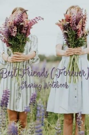 Cover of Best Friends Forever #8 - Sharing Notebook for Women and Girls