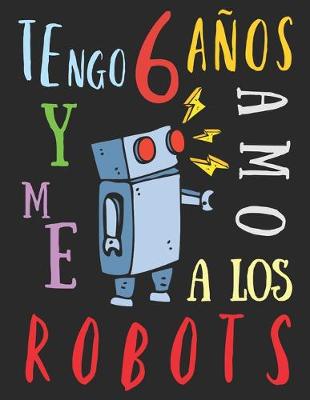 Book cover for Tengo 6 años y me amo a los robots