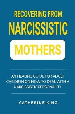 Cover of Recovering from Narcissistic Mothers