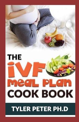 Book cover for The Ivf Meal Plan Cookbook