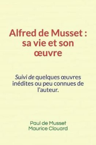 Cover of Alfred de Musset, sa vie et son oeuvre