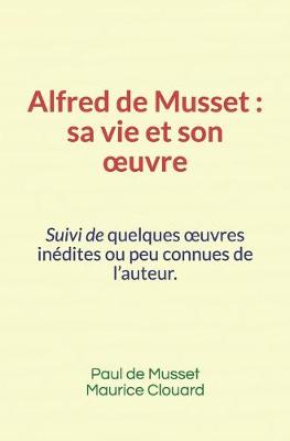 Book cover for Alfred de Musset, sa vie et son oeuvre