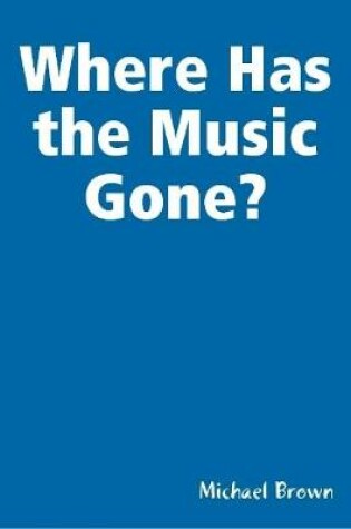 Cover of Where Has the Music Gone?