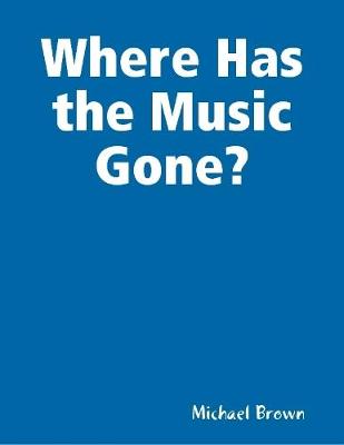 Book cover for Where Has the Music Gone?