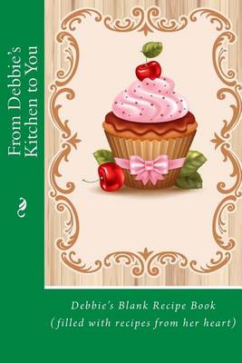 Book cover for From Debbie's Kitchen to You