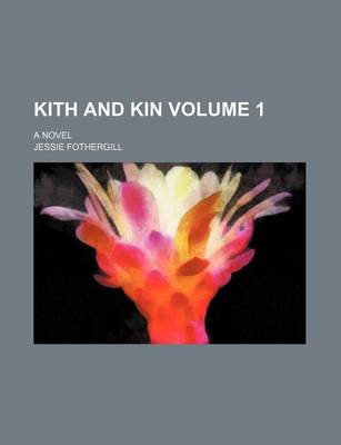 Book cover for Kith and Kin Volume 1; A Novel