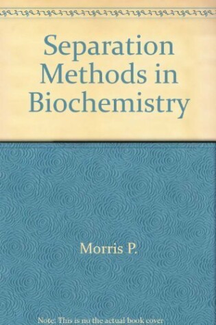 Cover of Morris: *Separation* Methods in Biochemi