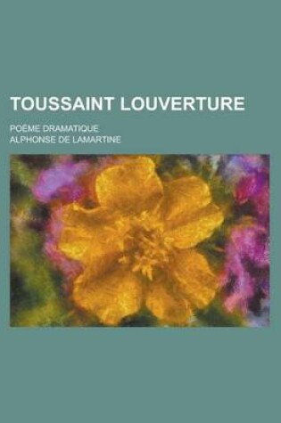 Cover of Toussaint Louverture; Poeme Dramatique