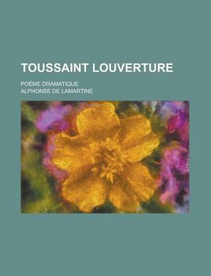 Book cover for Toussaint Louverture; Poeme Dramatique