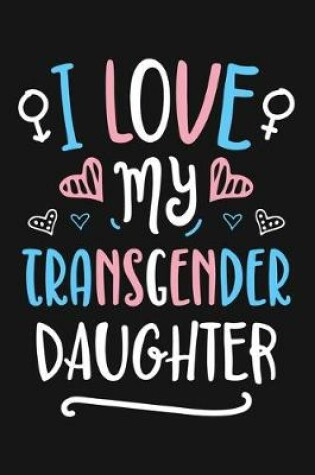 Cover of I Love My Transgender Daughter