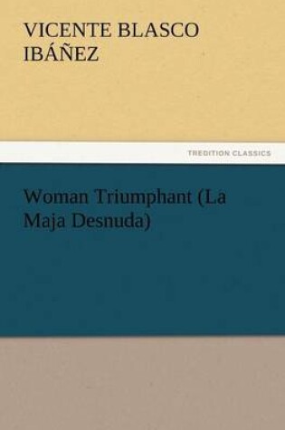 Cover of Woman Triumphant (La Maja Desnuda)