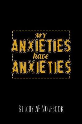 Book cover for My Anxieties Have Anxieties