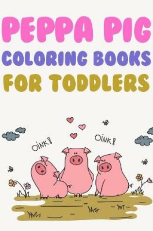 Cover of peppa pig coloring books for toddlers