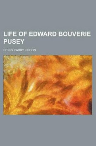 Cover of Life of Edward Bouverie Pusey