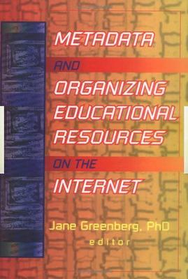 Book cover for Metadata and Organizing Educational Resources on the Internet