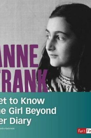 Cover of Anne Frank: Get to Know the Girl Beyond Her Diary (People You Should Know)