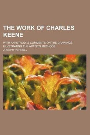 Cover of The Work of Charles Keene; With an Introd. & Comments on the Drawings Illvstrating the Artist's Methods