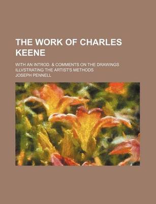 Book cover for The Work of Charles Keene; With an Introd. & Comments on the Drawings Illvstrating the Artist's Methods