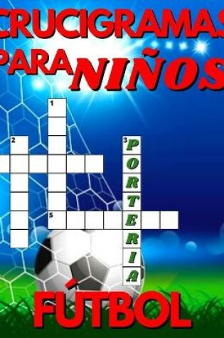 Cover of Crucigramas Para Ninos De Futbol