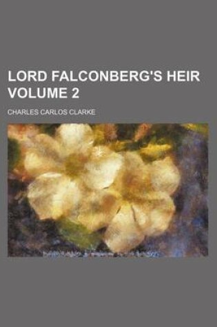 Cover of Lord Falconberg's Heir Volume 2