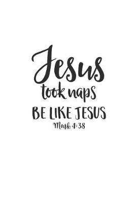 Book cover for Jesus Took Naps Be Like Jesus Mark 4