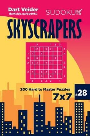 Cover of Sudoku Skyscrapers - 200 Hard to Master Puzzles 7x7 (Volume 28)
