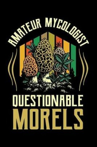 Cover of Amateur Mycologist Questionable Morels