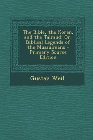 Cover of The Bible, the Koran, and the Talmud