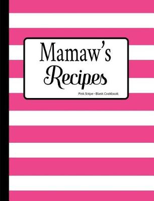 Book cover for Mamaw's Recipes Pink Stripe Blank Cookbook
