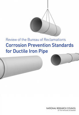 Book cover for Review of the Bureau of Reclamation's Corrosion Prevention Standards for Ductile Iron Pipe