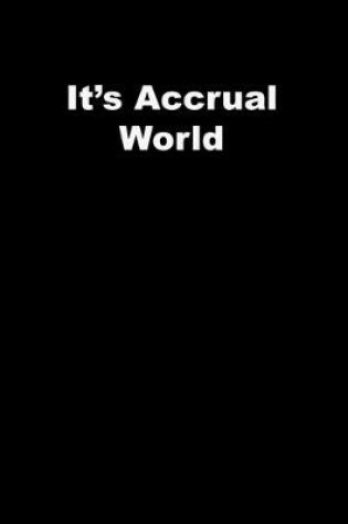 Cover of It's Accrual World