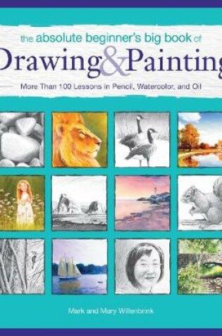 Cover of The Absolute Beginner’s Big Book of Drawing and Painting