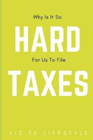 Cover of Why Is It So Hard For Us To File Taxes?